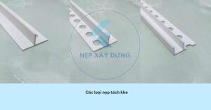 Các loại nẹp tách khe