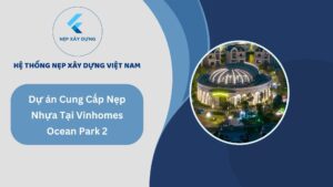Ảnh bài viết dự án cung cấp nẹp nhựa tại Vinhomes