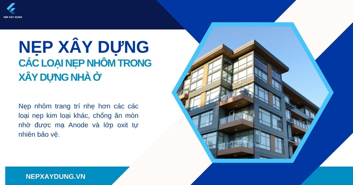 cac-loai-nep-nhom-trong-xay-dung-nha-o
