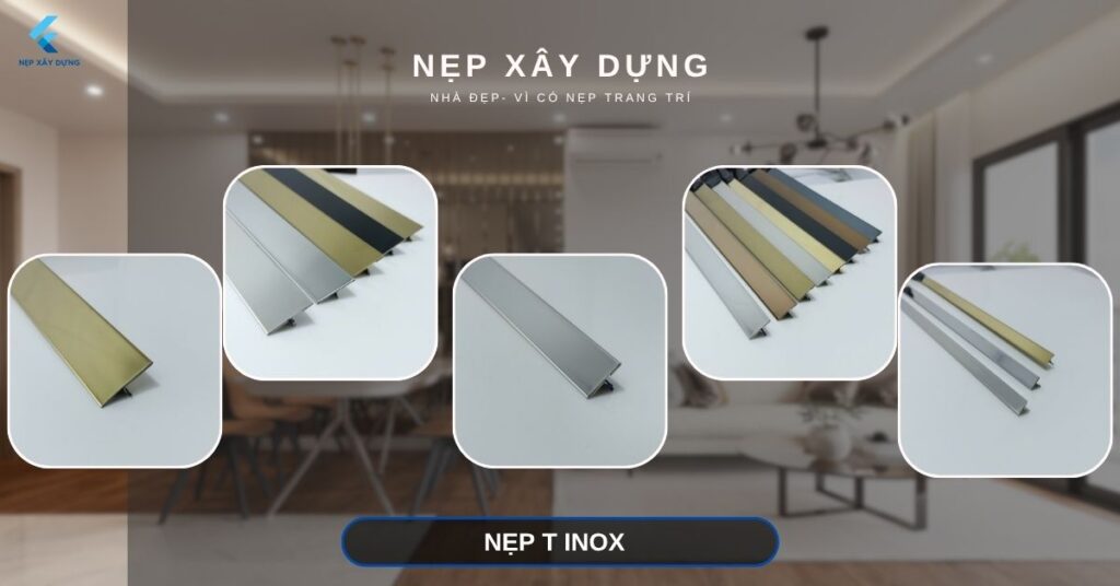 Nẹp T Inox – Giải Pháp Bảo Vệ & Thẩm Mỹ Cho Công Trình