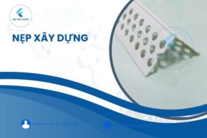 Báo giá nẹp xây dựng mới nhất và các chính sách ưu đãi