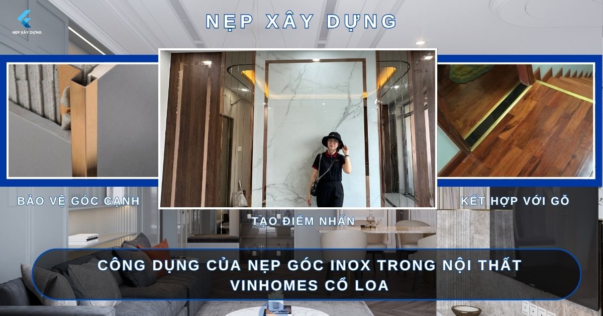 Công Dụng Của Nẹp Góc Inox Trong Nội Thất Vinhomes Cổ Loa