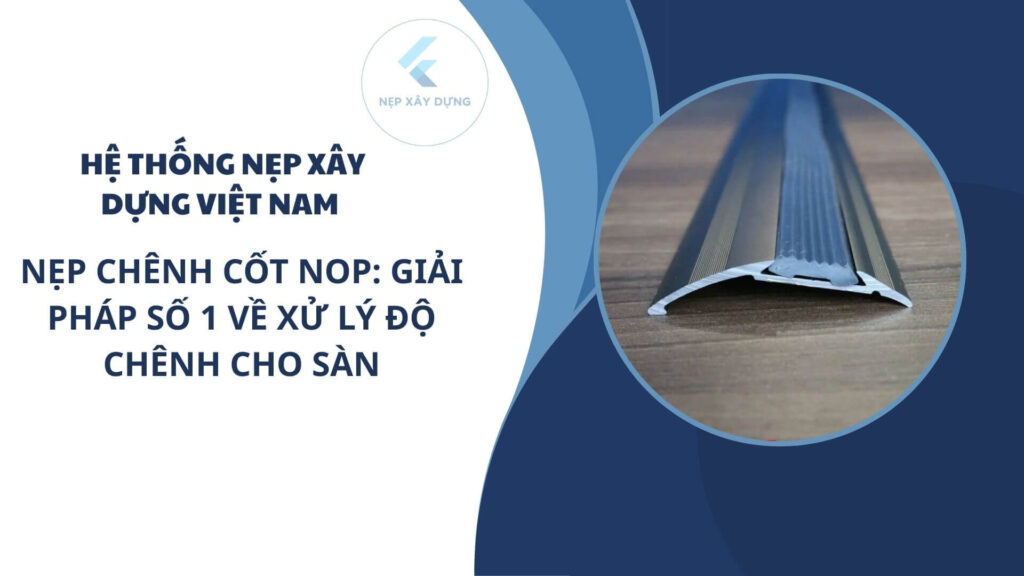 Hình ảnh đại diện nẹp chênh cốt NOP