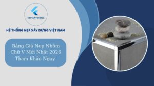 Bảng giá nẹp nhôm chữ V mới nhất 2026 tham khảo ngay