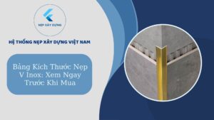 Bảng kích thước nẹp V Inox xem ngay trước khi mua