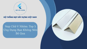Nẹp chữ V nhôm, Top 5 ứng dụng bạn không nên bỏ qua