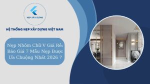 Nẹp nhôm chữ V giá rẻ báo giá 7 mẫu nẹp được ưa chuộng nhất 2026