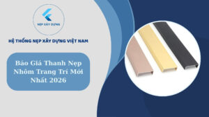 Báo giá thanh nẹp nhôm trang trí mới nhất 2026