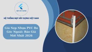 Gía nẹp nhựa PVC bo góc ngoài- Báo giá mới nhất 2026