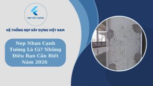 Nẹp nhựa cạnh tường là gì ? Những điều bạn cần biết năm 2026