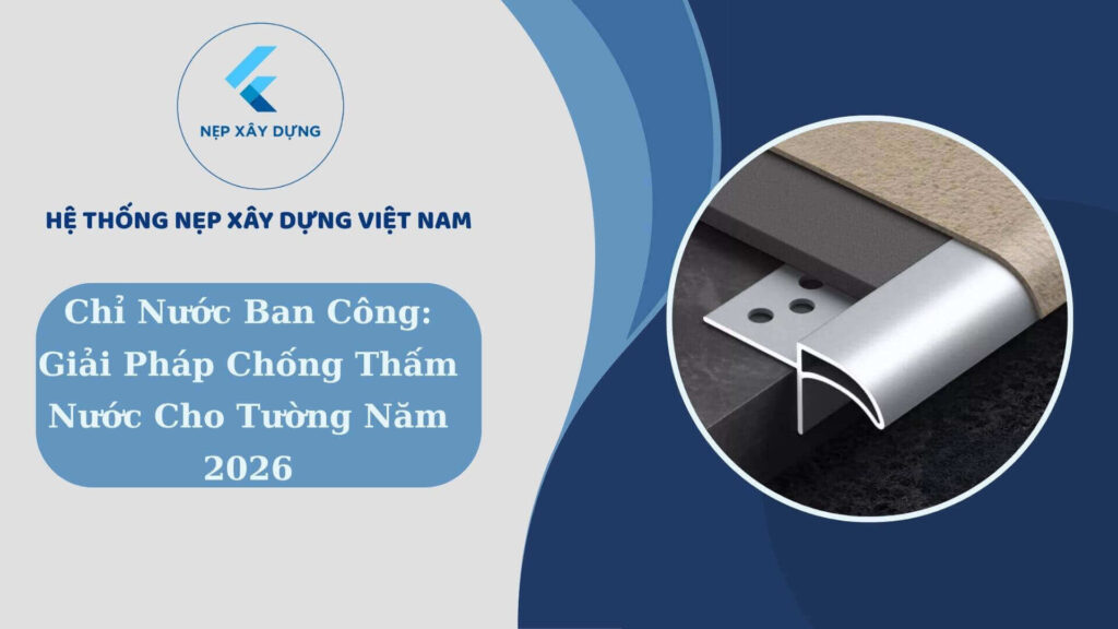 Nẹp chỉ nước ban công