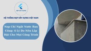 Nẹp chỉ ngắt nước ban công