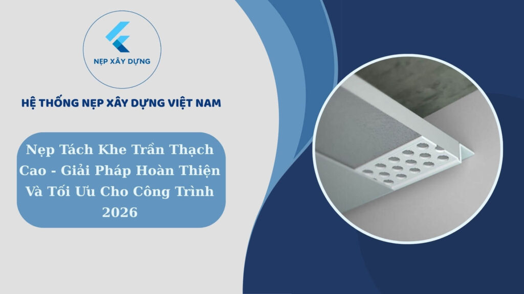 Nẹp tách khe trần thạch cao