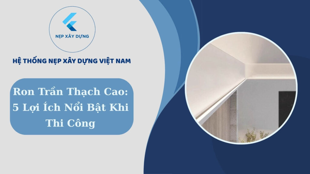 Nẹp ron trần thạch cao