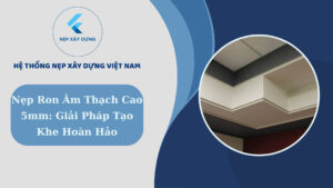 Nẹp ron âm thạch cao 5mm