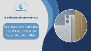 Nẹp tách khe vật liệu